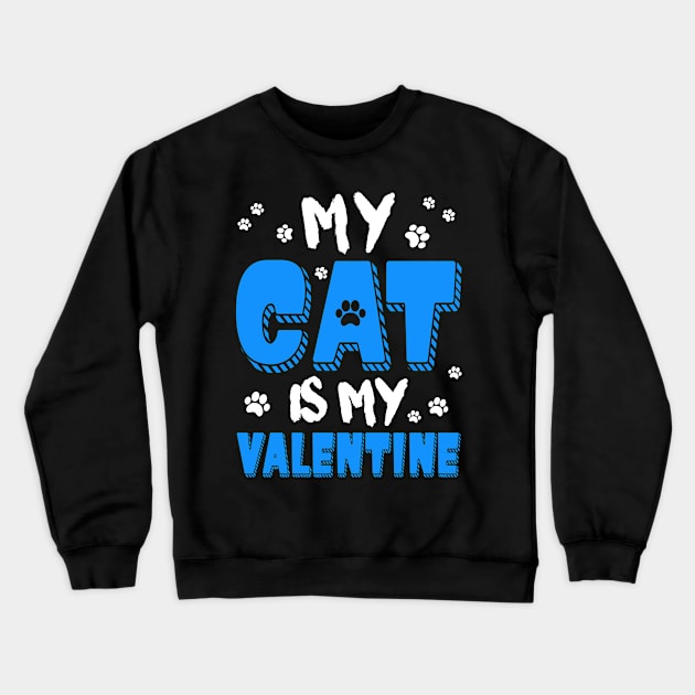 My Cat is my Valentine Crewneck Sweatshirt by KsuAnn